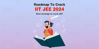 Road Map to Crack IIT JEE 2024